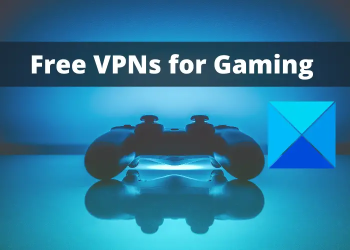 Best Free Gaming VPN or GPN software for Windows 11/10 PC